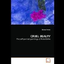 Tatiana Pentes, (2009), CRUEL BEAUTY: The self-portrait painting of Frida Kahlo, VDM Verlag, Germany. 