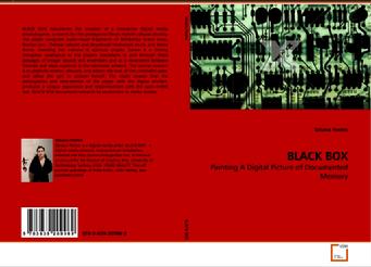 Tatiana Pentes, (2009), BLACK BOX: Painting A Digital Picture of Documented Memory, VDM Verlag Dr. Müller AG & Co. KG (www.vdm-verlag.de), Germany.